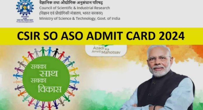 CSIR SO and ASO Admit Card 2024