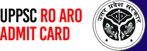 UPPSC RO-ARO Admit Card 2024